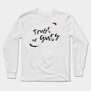 Trust Your Guts Long Sleeve T-Shirt